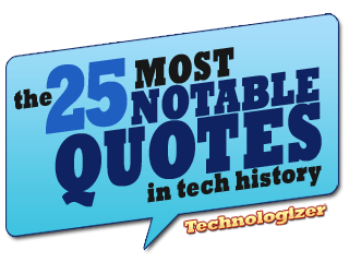 The 25 Most Notable Quotes in Tech History