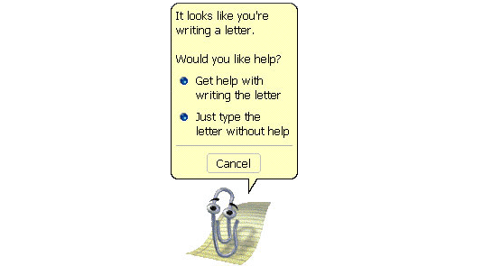 "It looks like you're writing a letter. Would you like help?" --Clippy