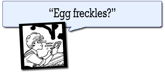 "Egg Freckles?" --Mike Doonesbury's Newton